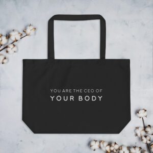 "You are the CEO of your body" Large Eco Tote Bag