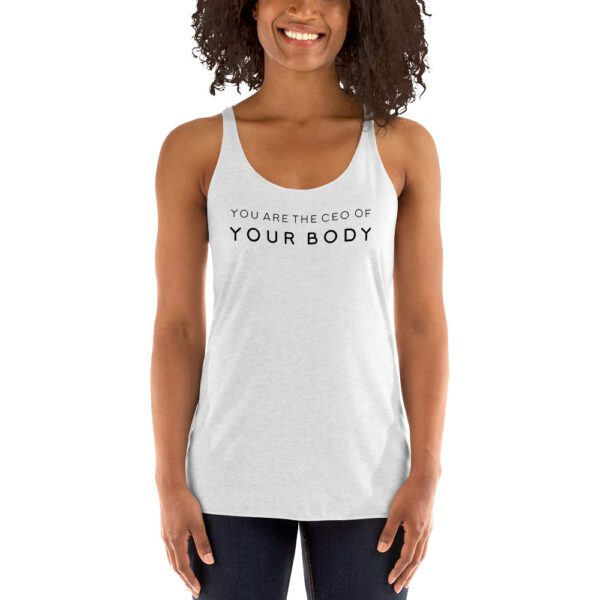 "You are the CEO of your body" Racerback Tank Top - Image 4