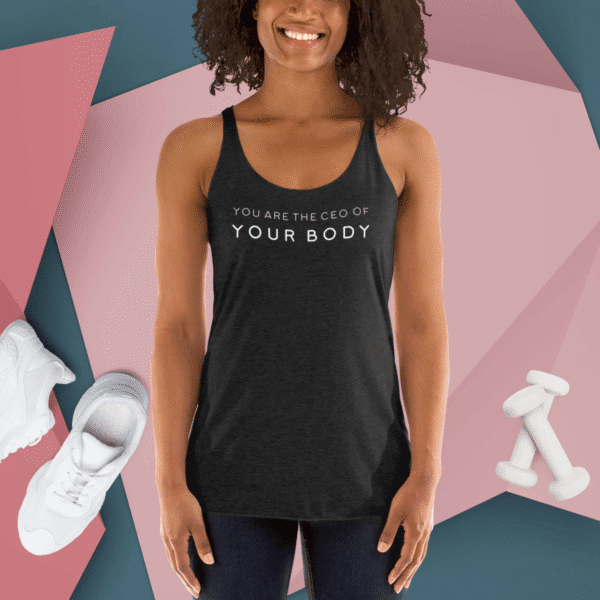 "You are the CEO of your body" Racerback Tank Top